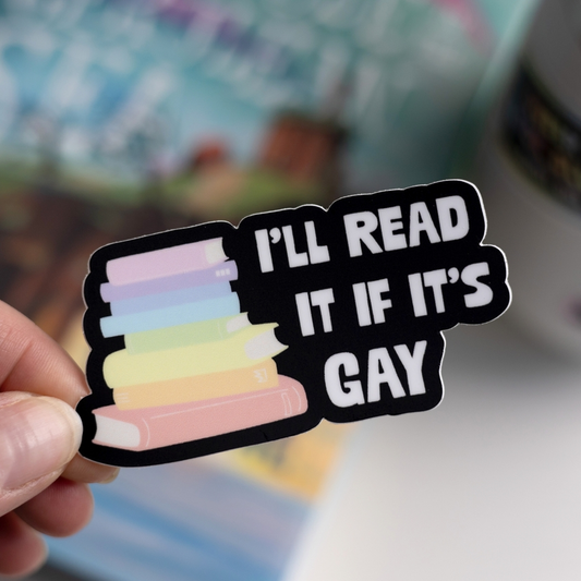 I'LL READ IT IF IT'S GAY STICKER