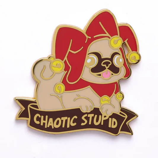 CHAOTIC STUPID PUG PIN