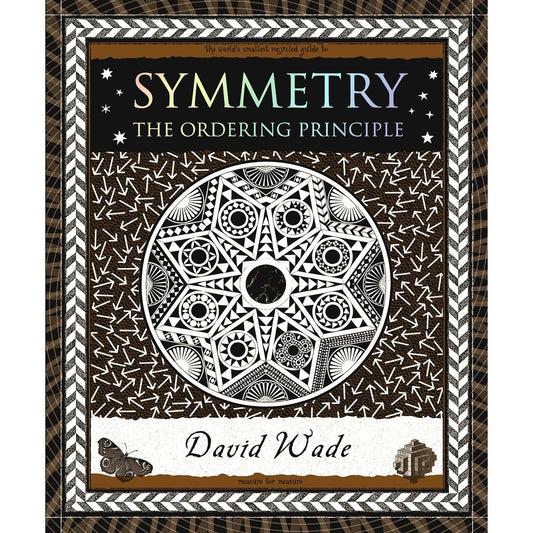 SYMMETRY: THE ORDERING PRINCIPLE BY DAVID WADE