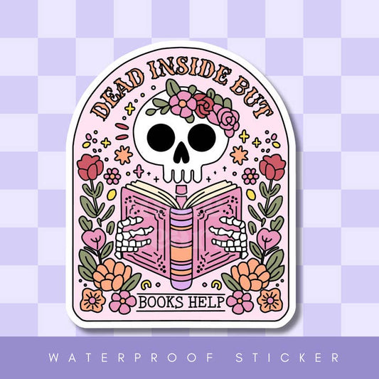 DEAD INSIDE BUT BOOKS HELP STICKER
