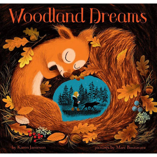 WOODLAND DREAMS BY KAREN JAMESON AND PICTURES BY MARC BOUTAVANT