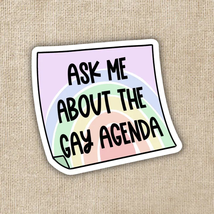 ASK ME ABOUT THE GAY AGENDA STICKER