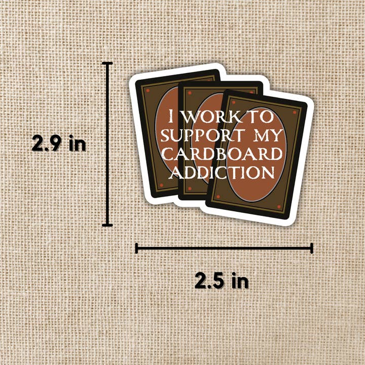 I WORK TO SUPPORT MY CARDBOARD ADDICTION STICKER