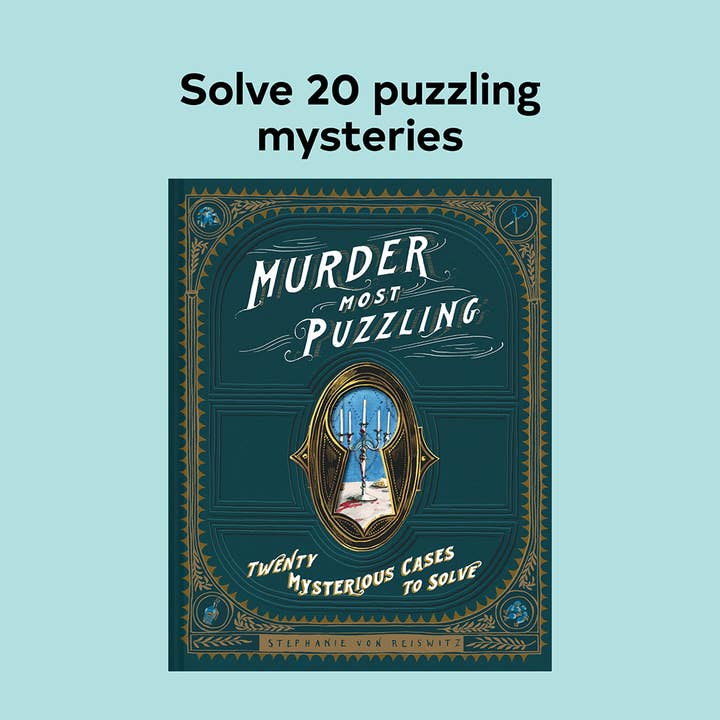 MURDER MOST PUZZLING: TWENTY MYSTERIOUS CASES TO SOLVE BY STEPHANIE VON REISWITZ