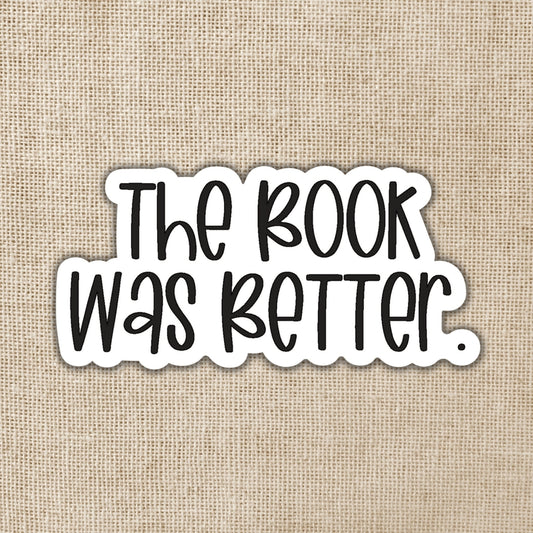 THE BOOK WAS BETTER STICKER
