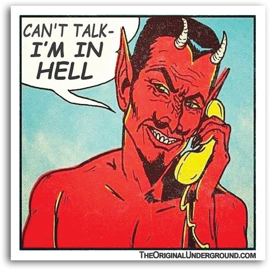 CAN'T TALK I'M IN HELL STICKER