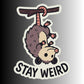 STAY WEIRD OPOSSUM STICKER