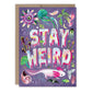 STAY WEIRD BIRTHDAY CARD