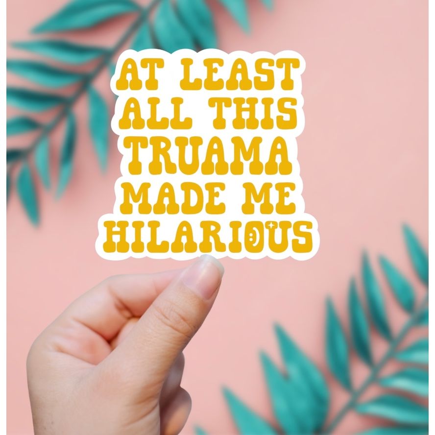 AT LEAST THE TRAUMA STICKER