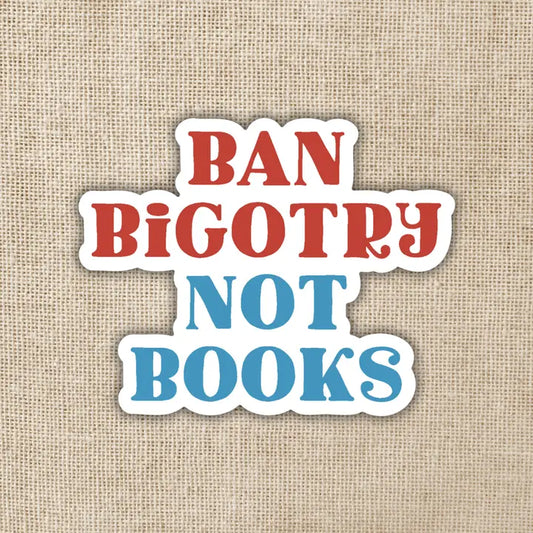 BAN BiGOTRY NOT BOOKS STICKER