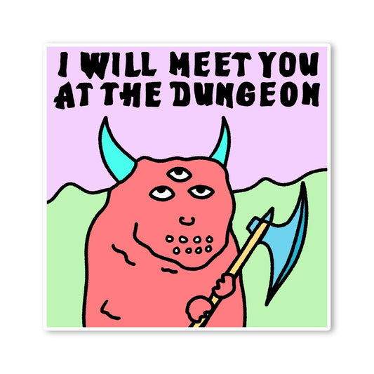 MEET YOU AT THE DUNGEON STICKER
