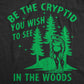 BE THE CRYPTID YOU WISH TO SEE IN THE WOODS T-SHIRT BY CRAZY DOG T-SHIRTS (DARK GRAY)