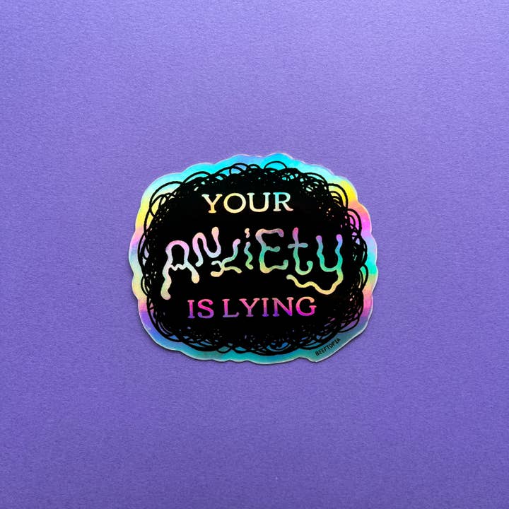 YOUR ANXIETY IS LYING VINYL STICKER