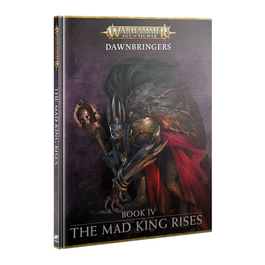 AOS DAWNBRINGERS THE MAD KING RISES