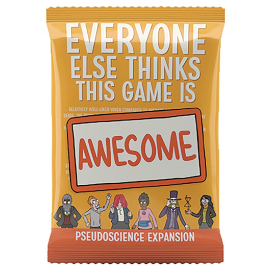 EVERYONE ELSE THINKS THIS GAME IS AWESOME: PSEUDOSCIENCE EXPANSION