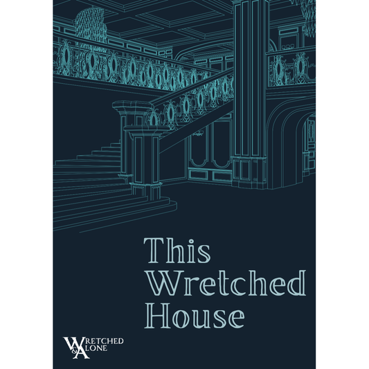 THIS WRETCHED HOUSE RPG