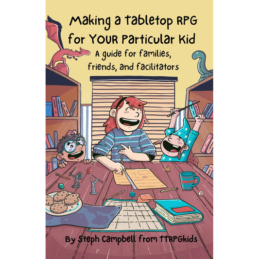MAKING A TABLETOP RPG FOR YOUR PARTICULAR KID