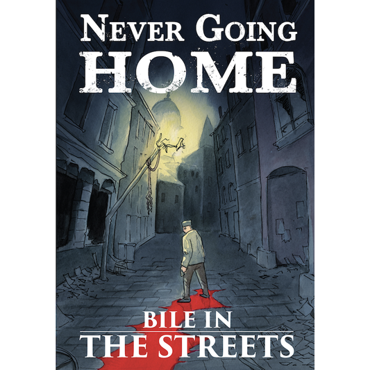 NEVER GOING HOME: BILE IN THE STREETS