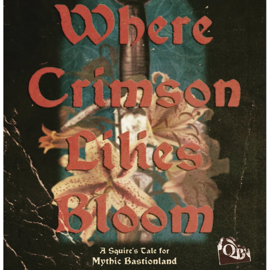 WHERE CRIMSON LILIES BLOOM (MYTHIC BASTIONLAND)