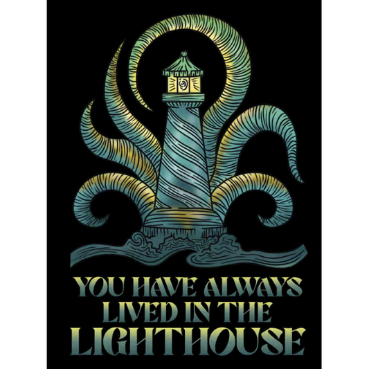 YOU HAVE ALWAYS LIVED IN THE LIGHTHOUSE