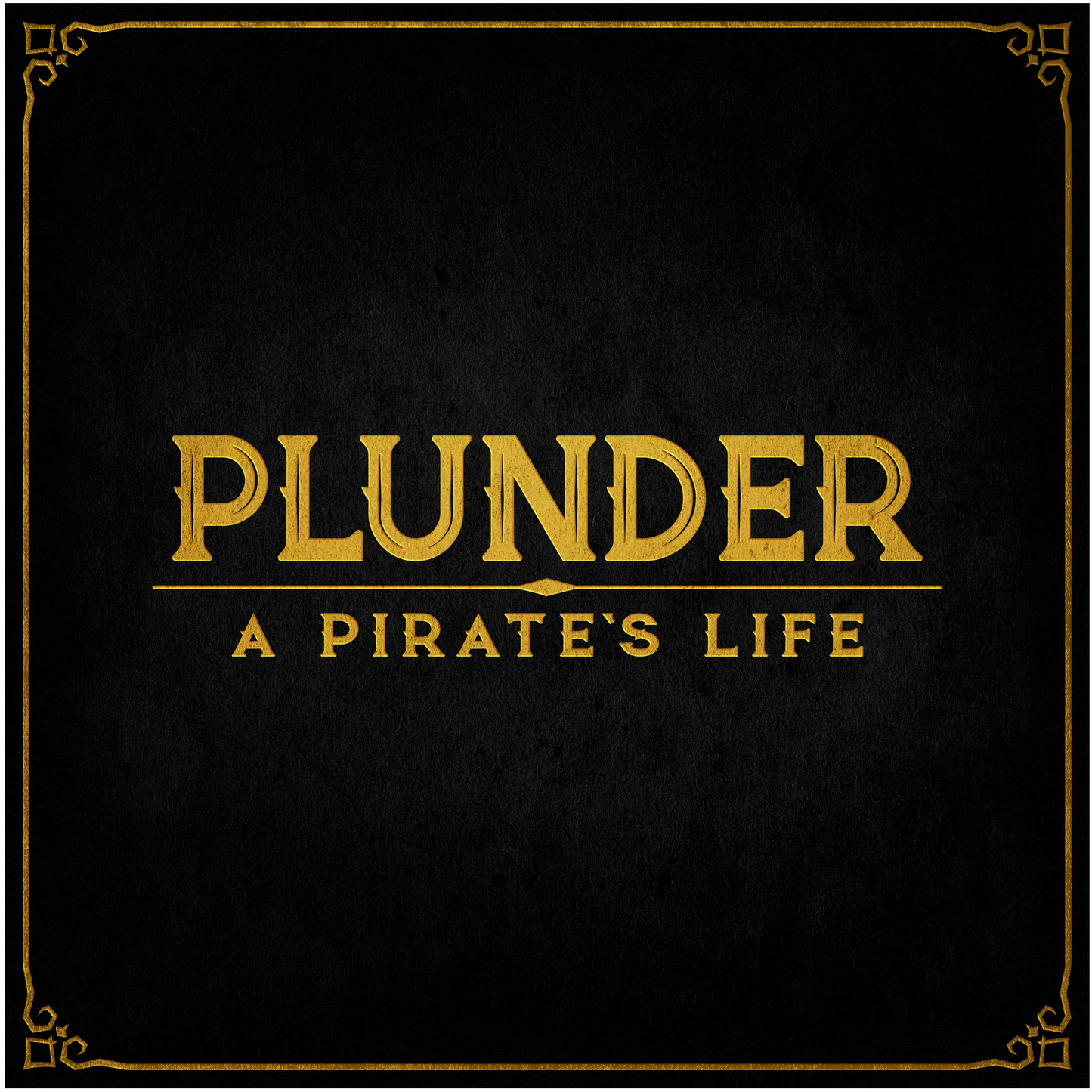 PLUNDER: A PIRATE'S LIFE