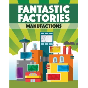 FANTASTIC FACTORIES: MANUFACTIONS