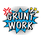 GRUNT WORK