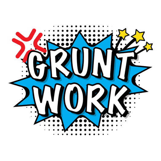 GRUNT WORK