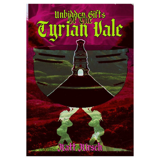 UNBIDDEN GIFTS OF THE TYRIAN VALE