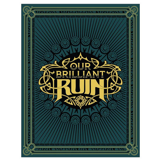 OUR BRILLIANT RUIN: RPG COREBOOK
