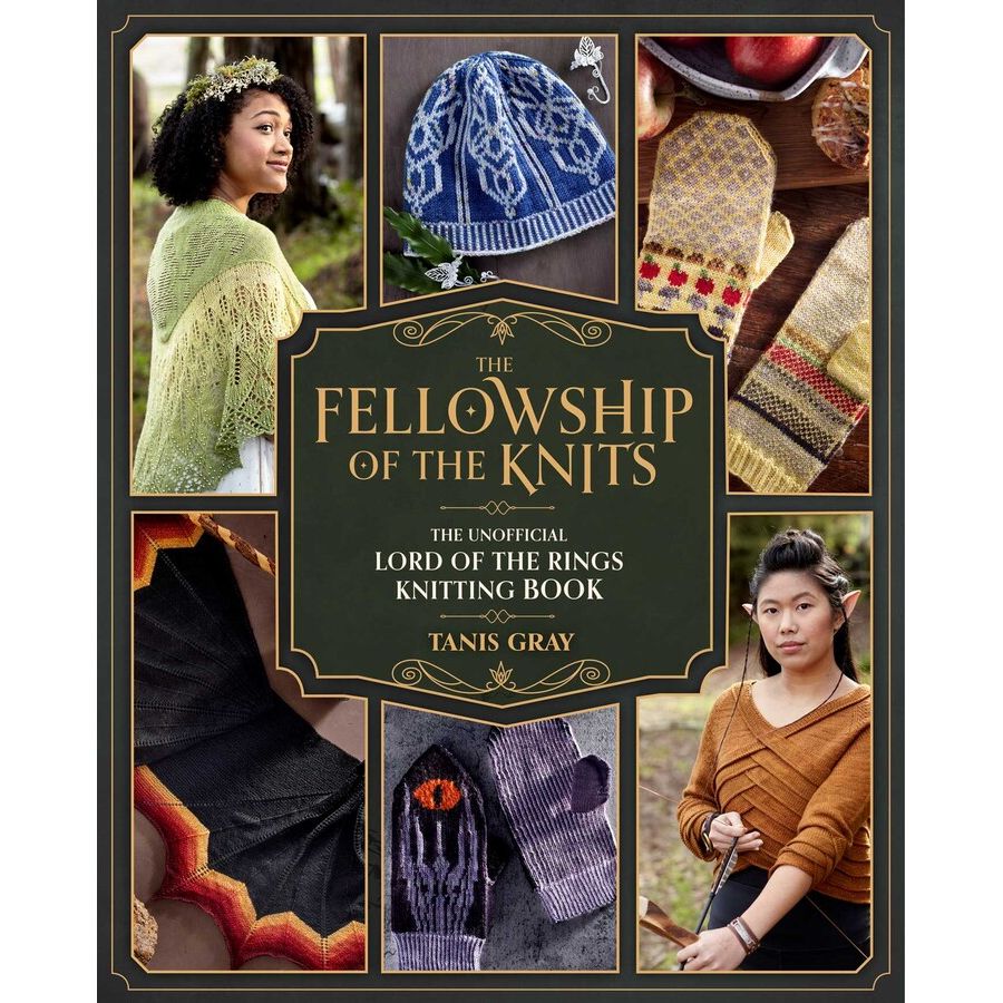 THE FELLOWSHIP OF THE KNITS: THE UNOFFICIAL LORD OF THE RINGS KNITTING BOOK