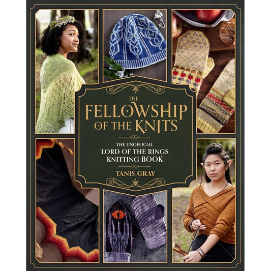 THE FELLOWSHIP OF THE KNITS: THE UNOFFICIAL LORD OF THE RINGS KNITTING BOOK