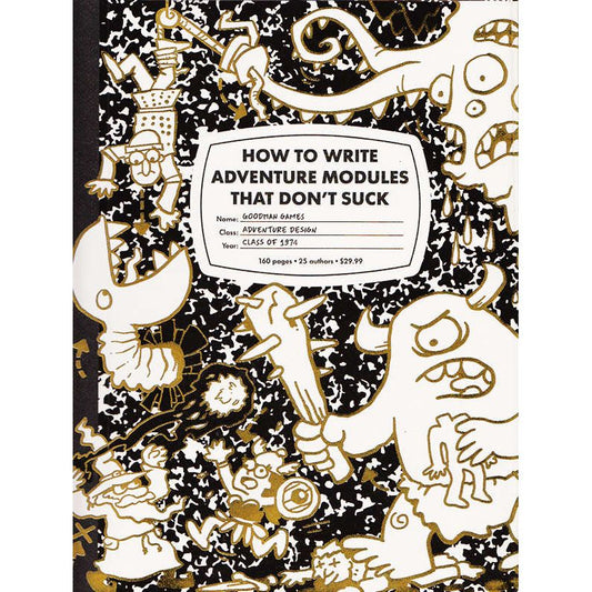 HOW TO WRITE ADVENTURE MODULES THAT DON'T SUCK