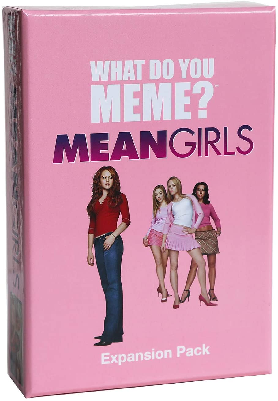 WHAT DO YOU MEME MEAN GIRLS