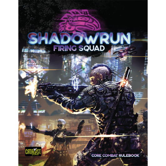 SHADOWRUN: FIRING SQUAD 6TH EDITION