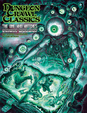 DUNGEON CRAWL CLASSICS: #81 THE ONE WHO WATCHES FROM BELOW