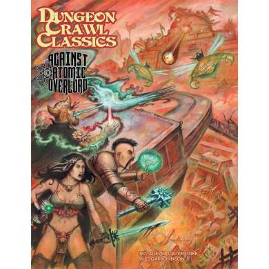 DUNGEON CRAWL CLASSICS: #87 AGAINST ATOMIC OVERLORD