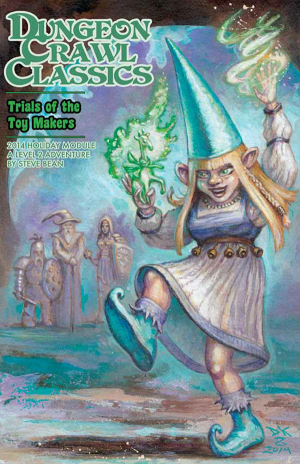 DUNGEON CRAWL CLASSICS: 2014 HOLIDAY MODULE TRIALS OF THE TOY MAKERS
