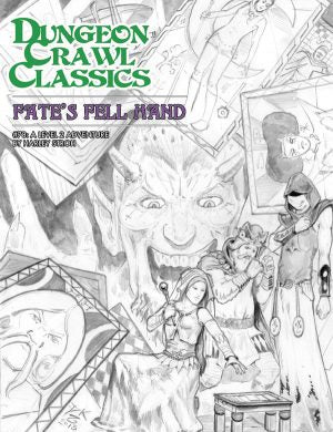 DUNGEON CRAWL CLASSICS: #78 FATE'S FELL HAND SKETCH COVER