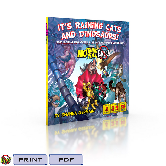 NO THANK YOU, EVIL! IT'S RAINING CATS AND DINOSAURS!