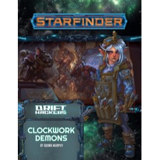 STARFINDER CLOCKWORK DEMONS: DRIFT HACKERS ADVENTURE PATH PART 2 OF 3