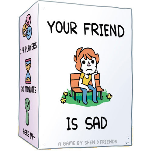 YOUR FRIEND IS SAD