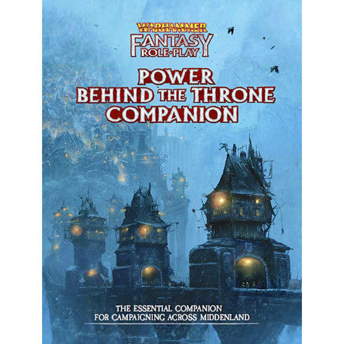 WARHAMMER FANTASY ROLEPLAY: POWER BEHIND THE THRONE COMPANION