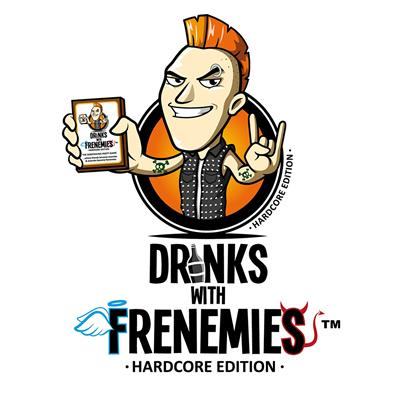 DRINKS WITH FRENEMIES HARDCORE