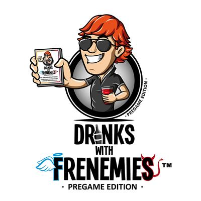 DRINKS WITH FRENEMIES PREGAME