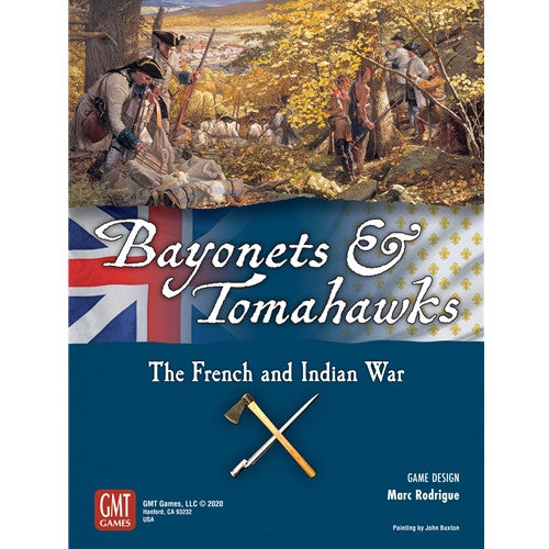 BAYONETS AND TOMAHAWKS: THE FRENCH AND INDIAN WAR