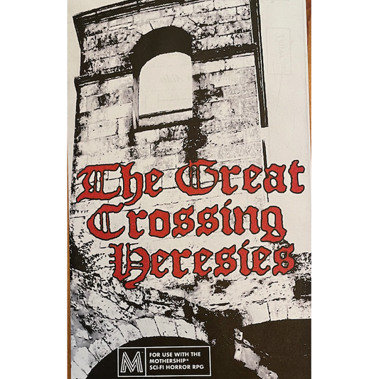 THE GREAT CROSSING HERESIES (MOTHERSHIP)