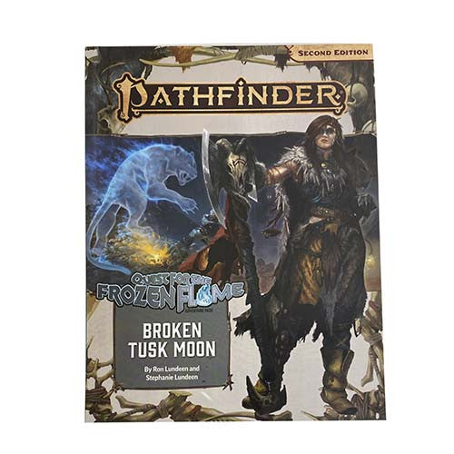 PATHFINDER 2E BROKEN TUSK MOON: QUEST FOR THE FROZEN FLAME ADVENTURE PATH PART 1 OF 3