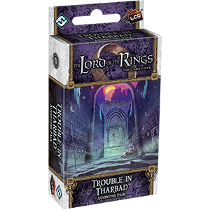 LORD OF THE RINGS LCG: TROUBLE IN THARBAD