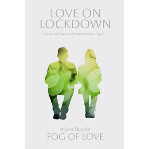 FOG OF LOVE LOVE ON LOCKDOWN